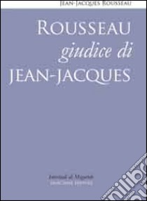 Rousseau giudice di Jean-Jacques libro di Rousseau Jean-Jacques