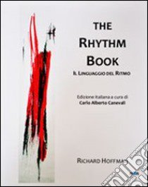 The rhythm book. Il linguaggio del ritmo libro di Hoffman Richard; Canevali C. A. (cur.)