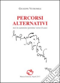 Percorsi alternativi libro di Vetromile Giuseppe; Carandente A. (cur.)
