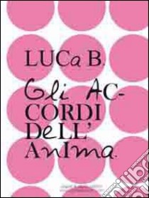 Gli accordi dell'anima libro di Luca B.