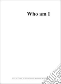 Who am I. Catalogo della mostra. Ediz. illustrata libro di Camporesi Silvia; Mathis Esther; Conti G. (cur.); Magnanelli Weitensfelder C. (cur.)