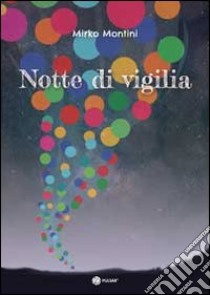 Notte di vigilia libro di Montini Mirko