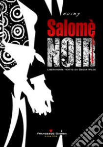 Salomè noir libro di Kuiry