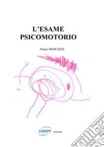 L'esame psicomotorio libro di Boscaini Franco