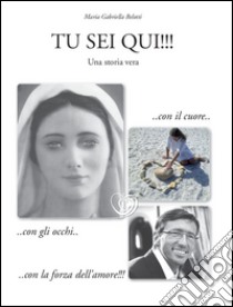 Tu sei qui!!! libro di Belotti Maria Gabriella