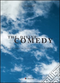 The Divine comedy. An attempt at translation into english libro di Fanelli Michele