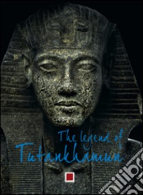 The legend of Tutankhamun. Ediz. illustrata libro di Hawass Zahi; Goletti M. R. (cur.)