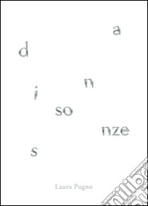 Dissonanze. Laura Pugno. Ediz. multilingue libro di Dama F. (cur.)