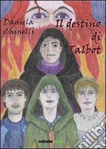 Il destino di Talbot libro di Chinelli Daniela