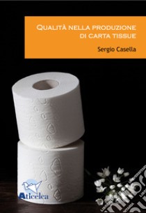 Qualità nella produzione di carta tissue libro di Casella Sergio