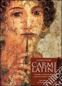 Carmi latini. Raccolta e versione italiana. Testo latino e italiano libro di Viscido Lorenzo; Calabretta L. (cur.)