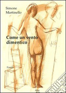 Come un vento dimentico libro di Martinello Simone