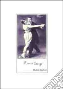 Il mio tango libro di Balboni Michele