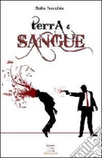 Terra e sangue libro di Nacchia Sofia