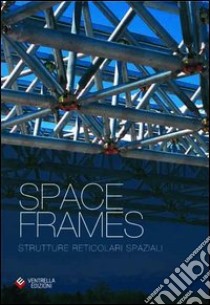 Space frames. Strutture reticolari spaziali. Ediz. inglese. Con CD-ROM libro di Ventrella Ettore