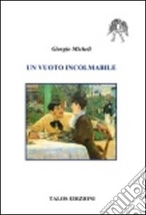 Un vuoto incolmabile libro di Micheli Giorgio