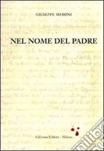 Nel nome del Padre libro di Meroni Giuseppe