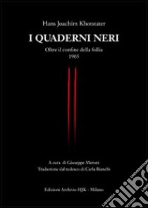 I quaderni neri. Oltre il confine della follia 1905 libro di Khotstater Hans Joachim; Meroni G. (cur.)