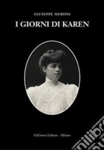 I giorni di Karen libro di Meroni Giuseppe