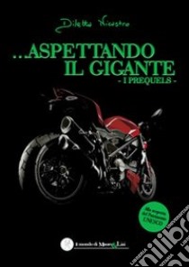 Aspettando il gigante. I prequels libro di Nicastro Diletta