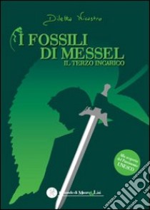 I fossili di Messel. Il terzo incarico libro di Nicastro Diletta