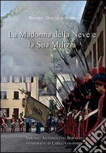 La madonna della Neve e la sua milizia. Ediz. multilingue libro di Antonioletti Adriano