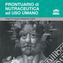 Prontuario di nutraceutica ad uso umano libro di Cicero Arrigo F. G.; Colletti Alessandro