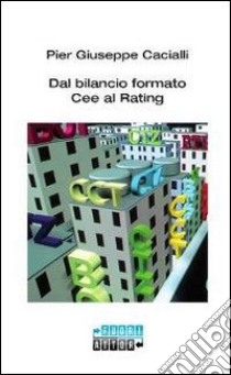 Dal bilancio formato CEE al rating libro di Cacialli Pier Giuseppe