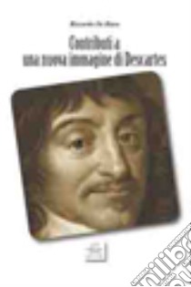 Contributi a una nuova immagine di Descartes libro di De Biase Riccardo