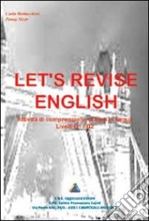 Let's revise english. Attività di comprensione di testi in lingua. Livelli B1/B2 libro di Bertacchini Carla; Sizer Penny