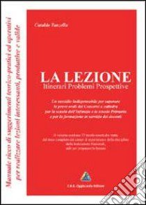 La lezione. Itinerari problemi prospettive libro di Tanzella Cataldo