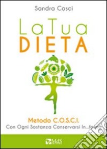 La tua dieta libro di Cosci Sandra