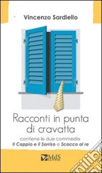 Racconti in punta di cravatta libro di Sardiello Vincenzo