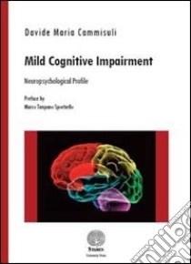 Mild cognitive impairment. Neuropsychological profile libro di Cammisuli Davide Maria