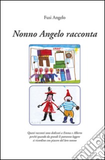 Nonno Angelo racconta libro di Fusi Angelo