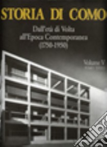 Storia di Como. Dall'età di Volta all'epoca contemporanea (1750-1950). Vol. 5/3 libro