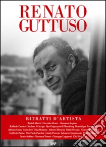 Renato Guttuso. Ritratti d'artista. Con DVD video libro di Bocchi G. (cur.)