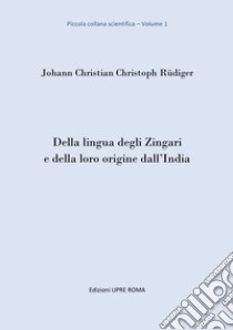 Della lingua degli zingari e della loro origine dall'India libro di Rüdiger Johann Christian Christoph; Cagna Ninchi P. (cur.)