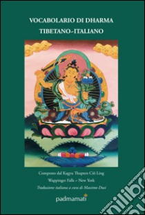 Vocabolario di Dharma tibetano-italiano libro di Kagyu Thupten Ciö Ling (cur.)