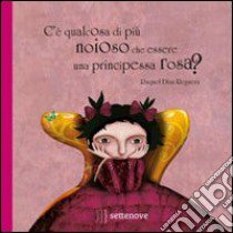 C'è qualcosa di più noioso che essere una principessa rosa? Ediz. illustrata libro di Diaz Reguera Raquel