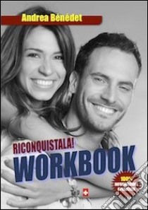 Riconquistala! Workbook libro di Benedet Andrea