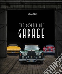 The golden age garage. Ediz. illustrata libro di White Paul