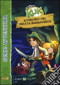 Il tesoro del pirata Barbaverde. Capitan Kuk libro di Brunialti Nicola