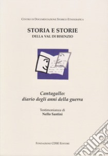 Cantagallo: diario degli anni della guerra. Ediz. ampliata libro di Santini Nello; Cecconi A. (cur.); Marchi A. (cur.)