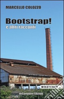 Bootstrap! libro di Colozzo Marcello