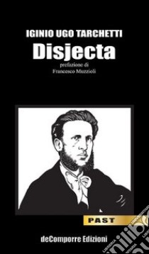 Disjecta libro di Tarchetti Igino Ugo; Lucciola S. (cur.)