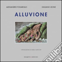 Alluvione libro di Fogarollo Alessandro; Leone Giuliano