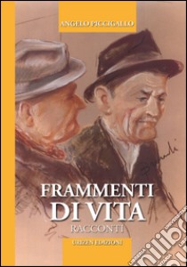 Frammenti di vita libro di Piccigallo Angelo