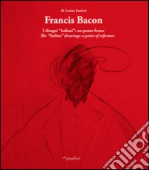 Francis Bacon. I disegni italiani. Un punto fermo. Ediz. multilingue libro di Paoletti M. Letizia