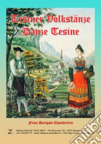 Tesiner Volkstänze-Danze Tesine. Nuova ediz. libro di Dorigato Chamberlein Franz